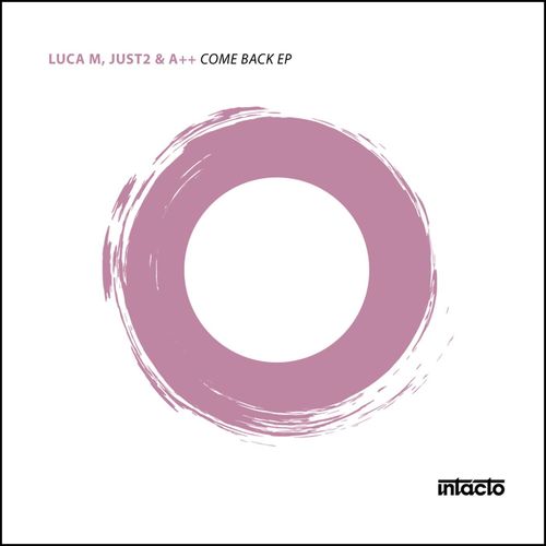 Luca M, Just2, A++-Come Back EP