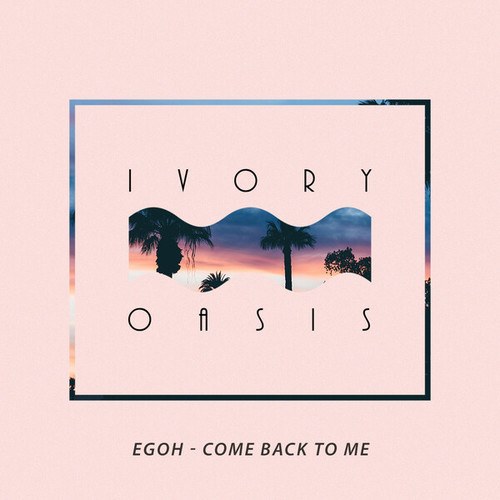 Egoh-Come Back to Me