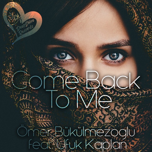 Ömer Bükülmezoğlu, Ufuk Kaplan-Come Back to Me