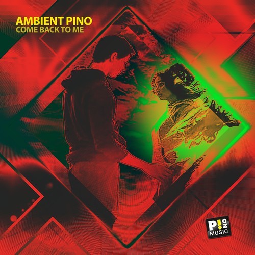 Ambient Pino-Come Back to Me (Original Mix)