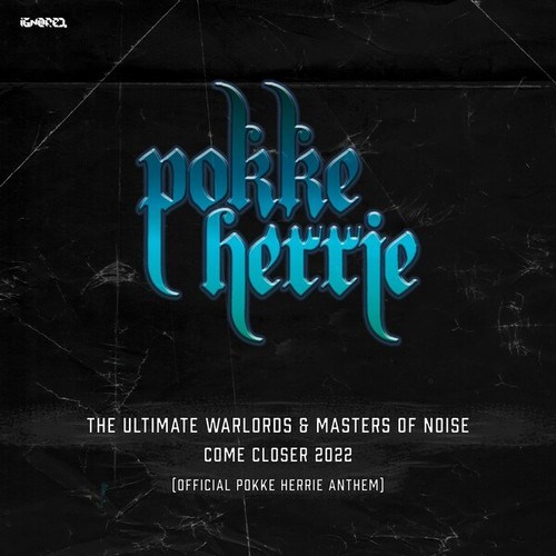 The Ultimate Warlords, Masters Of Noise, Mr. Bassmeister, Lab-E, Gee MC, Janina, TerrorClown-Come Closer 2022 (Official Pokke Herrie Anthem)