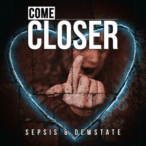 Sepsis, Dewstate-Come Closer