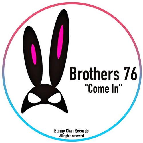 Brothers 76-Come In