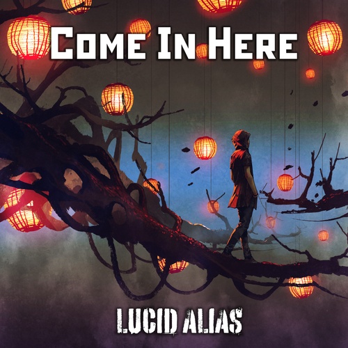 Lucid Alias-Come In Here
