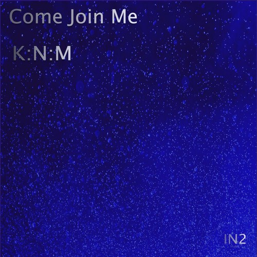 K:N:M-Come Join Me