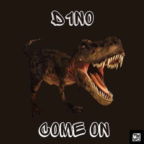 D1N0-Come On