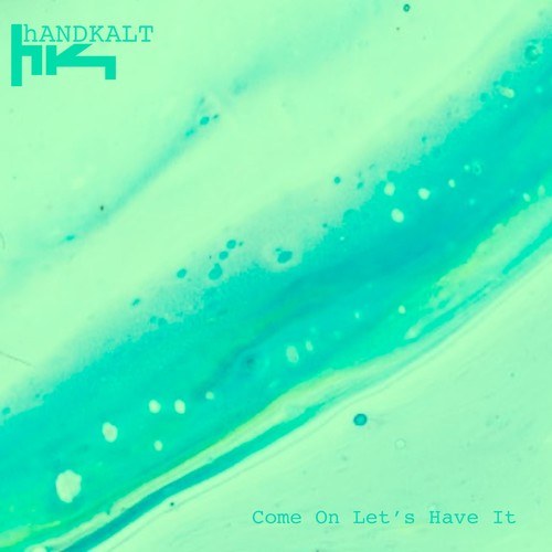 Handkalt-Come on Let's Have It