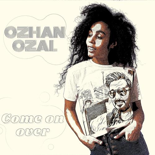 Ozhan Ozal-Come on Over