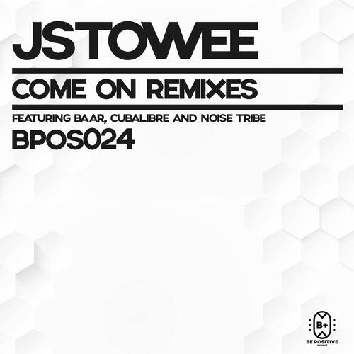 Jstowee, Baar, Cuba Libre, Noise Tribe-Come on Remixes