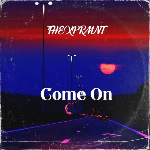 The XPRMNT-Come On