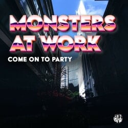 Come on to Party (Original Mix) - Monsters At Work
