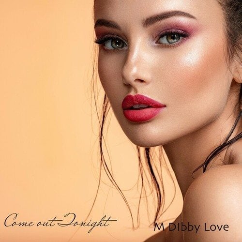 M Dibby Love-Come out Tonight