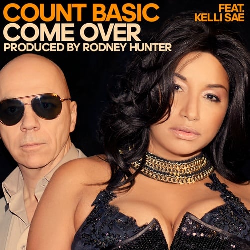Kelli Sae, Count Basic, Rodney Hunter-Come Over