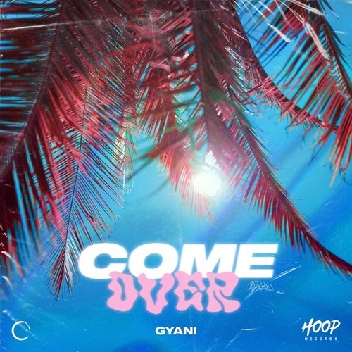 GYANI-Come Over (Extended Mix)