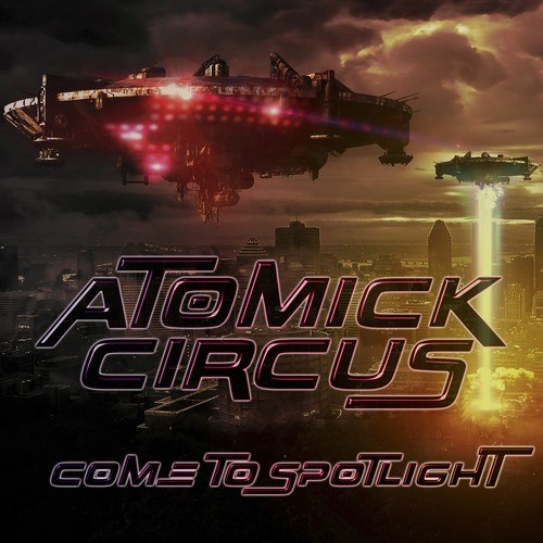 Atomick Circus-Come to Spotlight