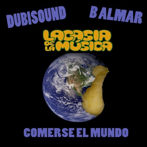 B Almar, Lacasia De La Música, Dubisound-Comerse el Mundo