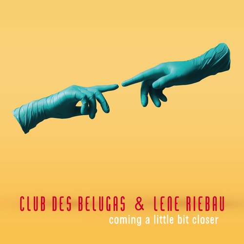 Lene Riebau, Karlos Boes, Club Des Belugas-Coming a Little Bit Closer