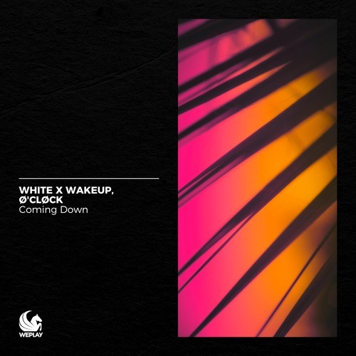 White X Wakeup, Ø'CLØCK-Coming Down