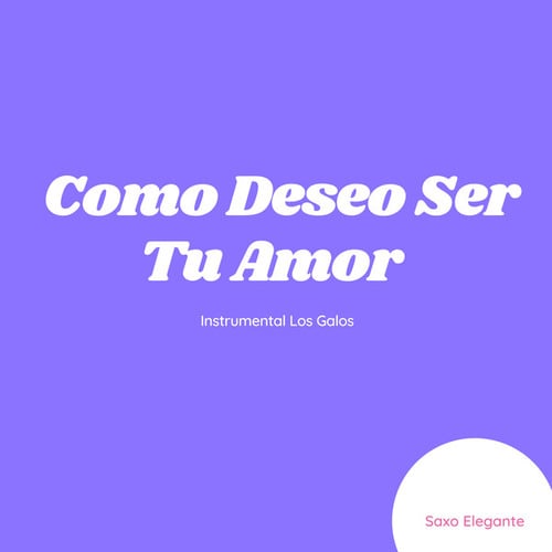 Como Deseo Ser Tu Amor Instrumental Los Galos