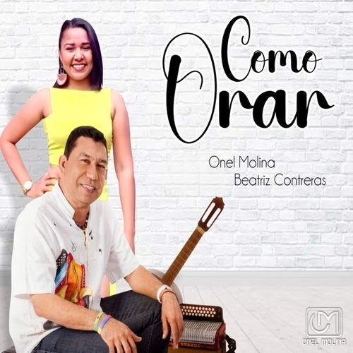 Onel Molina, Beatriz Contreras-Cómo Orar