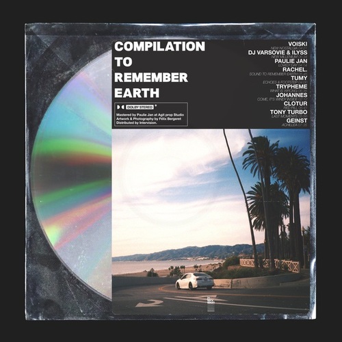 Voiski, DJ Varsovie, Ilyss, Paulie Jan, Rachel., Tumy, Tryphème, Johannes, Clotur, Tony Turbo, Geinst-Compilation To Remember Earth