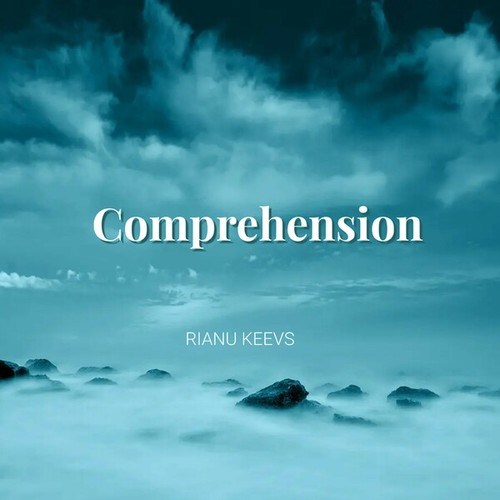 Rianu Keevs-Comprehension