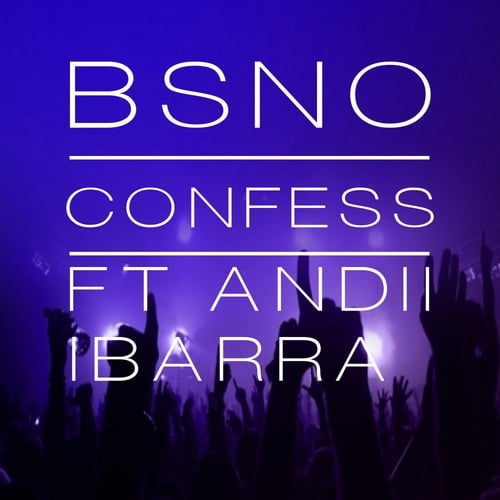 BSNO, Andii Ibarra-Confess (feat. Andii Ibarra)