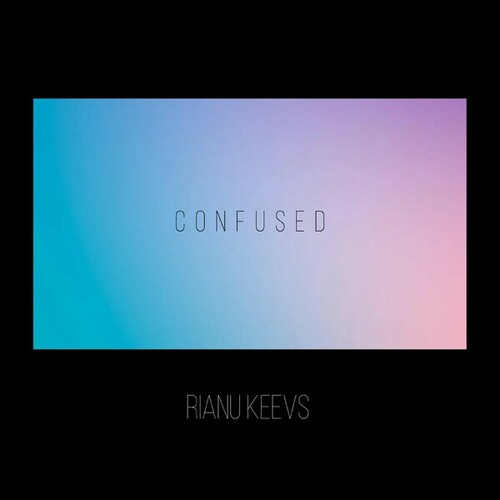 Rianu Keevs-Confused