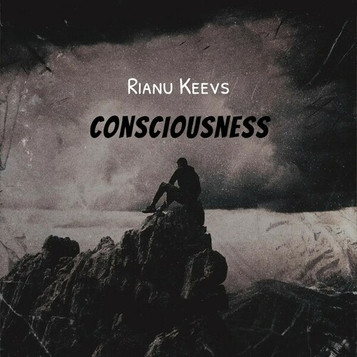Rianu Keevs-Consciousness