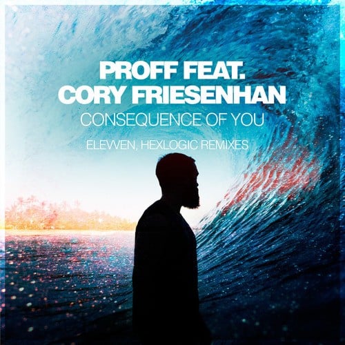 PROFF, Cory Friesenhan, Elevven, Hexlogic-Consequence Of You