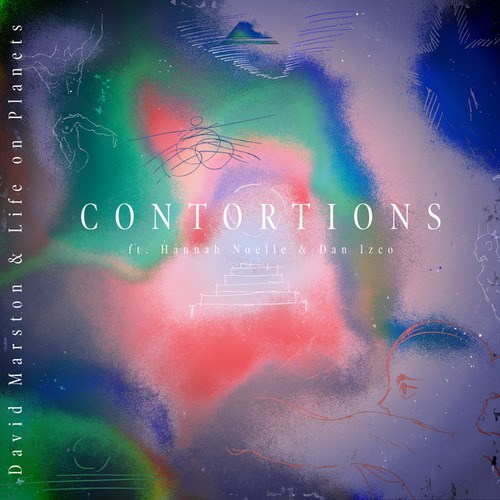 David Marston, Life On Planets, Hannah Noelle, Dan Izco-Contortions