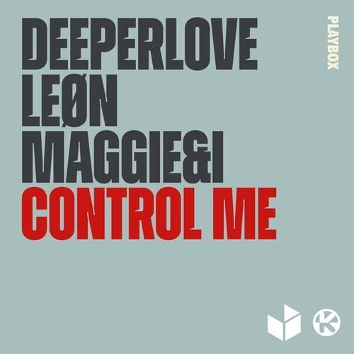 Deeperlove, LEØN, Maggie&I-Control Me