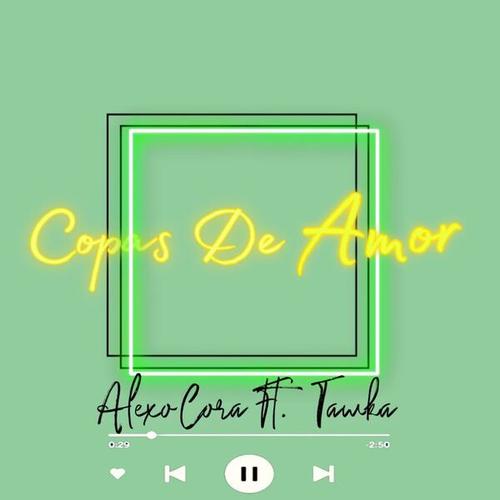 Alexo Cora, Tawka-Copas De Amor