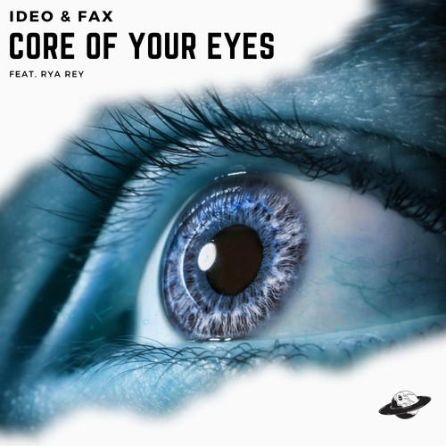 Ideo & Fax, Rya Rey-Core Of Your Eyes (feat. Rya Rey)