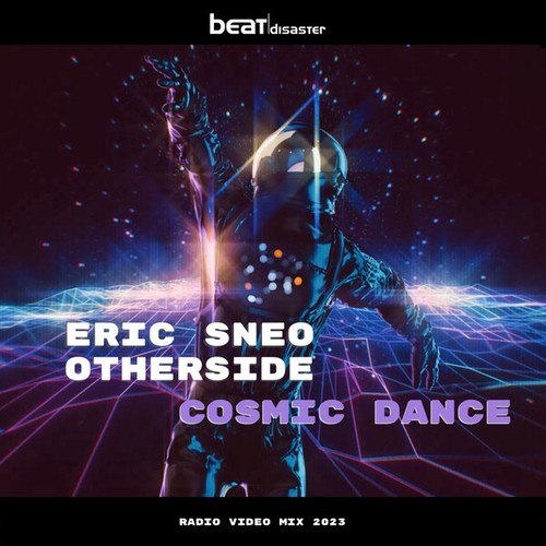 Eric Sneo, Otherside-Cosmic Dance (Radio Video Mix 2023)