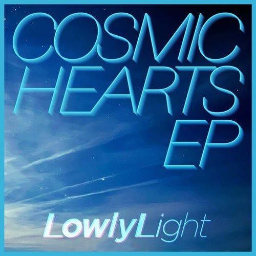 Lowly Light-Cosmic Hearts