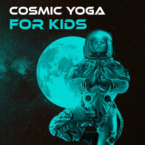 Cosmic Yoga for Kids (Space Adventure with Relaxing Music for Kids)