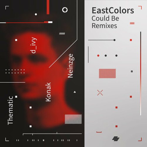 EastColors, Thematic, Konak, Neinzge, D_Ivy-Could Be (Remixes)