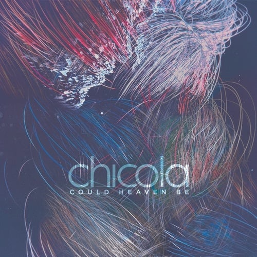Chicola-Could Heaven Be