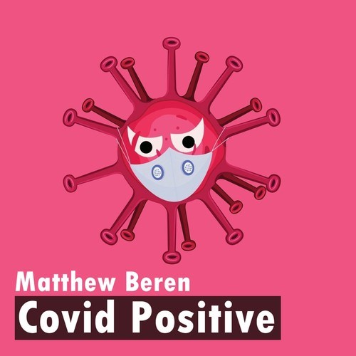 Matthew Beren-Covid Positive