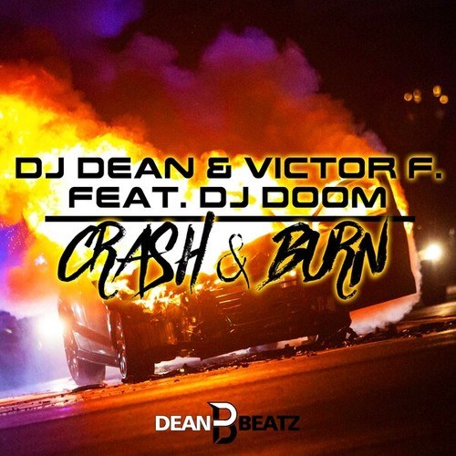 Dj Dean, Victor F., DJ Doom-Crash & Burn