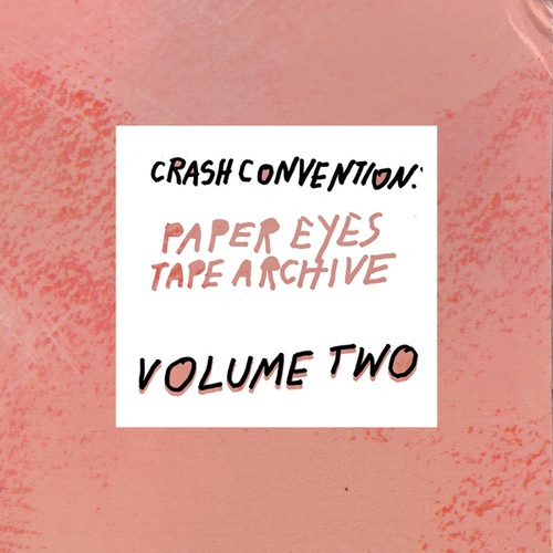 Crash Convention: Paper Eyes Tape Archive, Vol. II