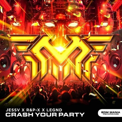 JESSV, R&P-X, LEGND-Crash Your Party (Radio Edit)