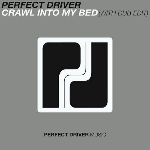 Perfect Driver-Crawl Into My Bed