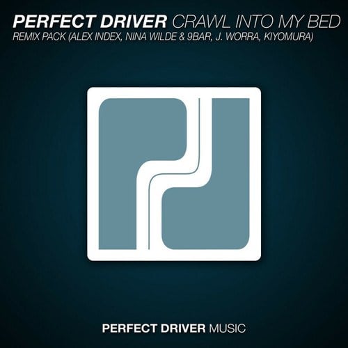 Perfect Driver, Alex Index, 9Bar, Nina Wilde, Kiyomura, J. Worra-Crawl Into My Bed