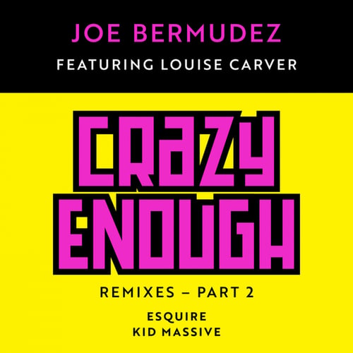 Louise Carver, Joe Bermudez, Esquire, Kid Massive-Crazy Enough: Remixes, Pt. 2