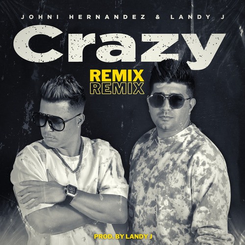 Landy J, Johni Hernandez-Crazy