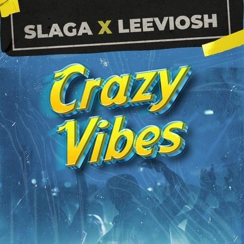 Slaga, Leeviosh-Crazy Vibes