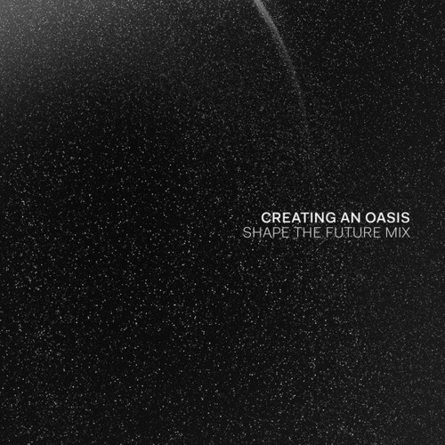 Sorza-Creating An Oasis (Shape The Future Mix)