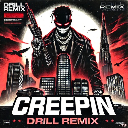 Creepin' - Drill Remix